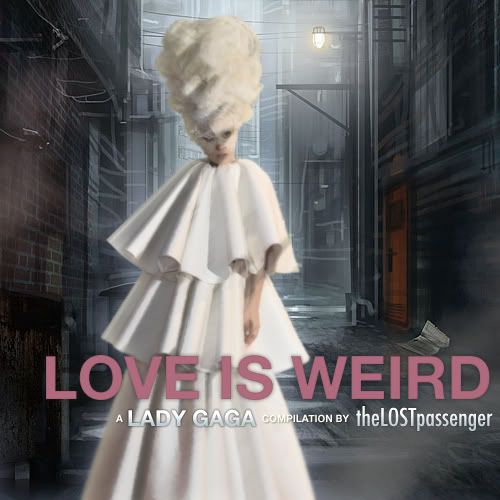 lady gaga weird. Lady Gaga - Love Is Weird [a